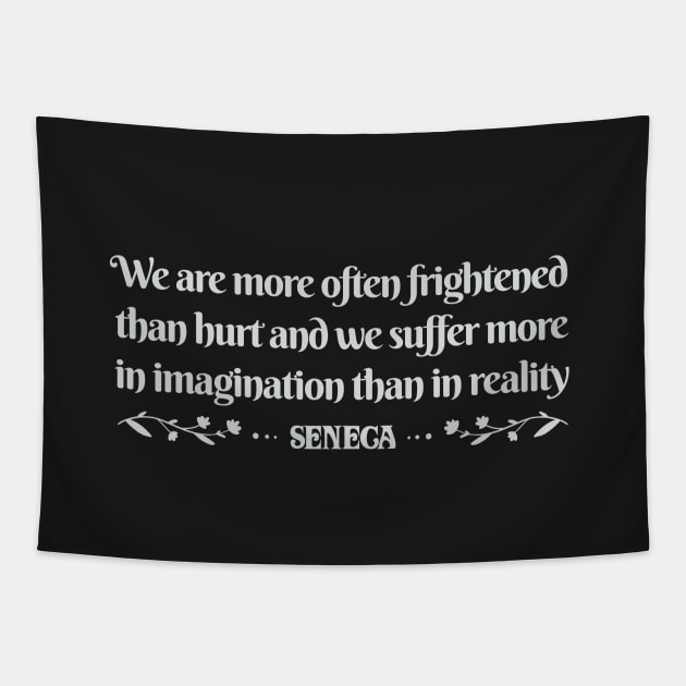 We are more often frightened - Seneca Tapestry by Obey Yourself Now