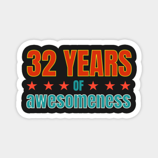 32nd Birthday: 32 years of awesomeness Magnet