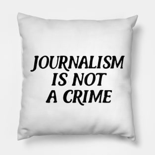 Journalism Is Not A Crime Pillow