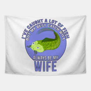 Funny Wife Quote I'Ve Caught A Lot Of Fish Tapestry