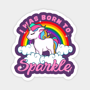 Unicorn I Was Born To Sparkle Magnet