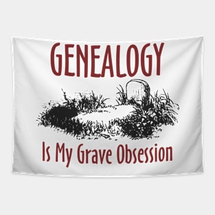 Genealogy is My Grave Obsession Tapestry