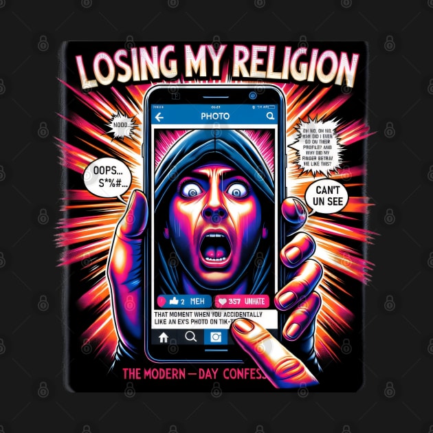 Losing My Religion - That moment when you accidentally like an ex's photo on Instagram. by Kuhio Palms Press