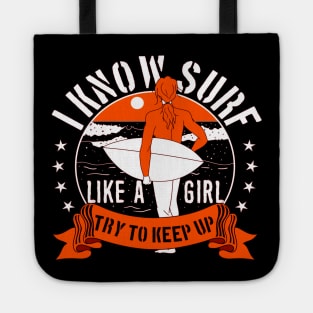 I KNOW SURF LIKE A GIRL TRY TO KEP UP Tote