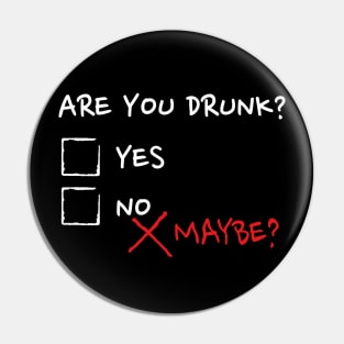Are you drunk? Pin
