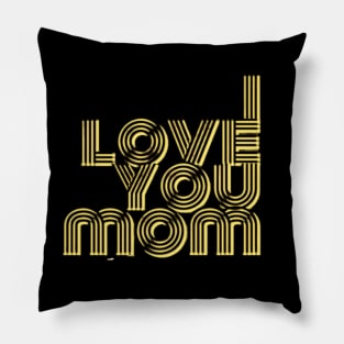 I Love You Mom Pillow