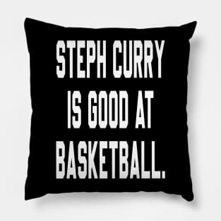 Steph Curry Is Good At Basketball Pillow