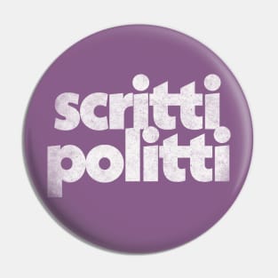 Scritti Politti / Retro Faded-Style Font Design Pin