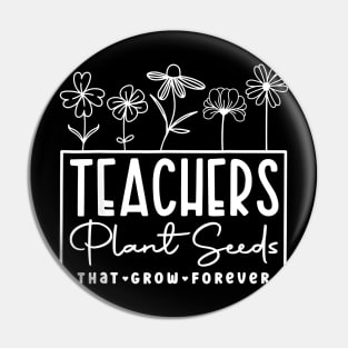 Back To School Teachers Plant Seeds That Grow Forever Women Pin