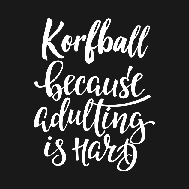 Korfball Because Adulting Is Hard by ProjectX23Red