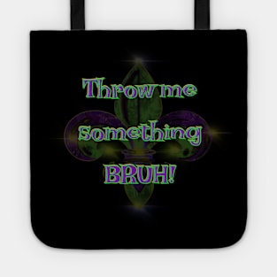 Throw me something Mister bruh beads Mardi Gras mayhem New Orleans Tote