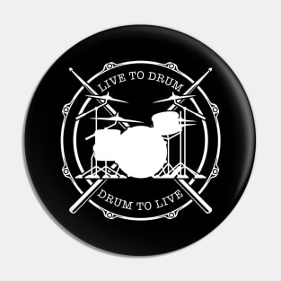 Live To Drum - Drum to Live Pin