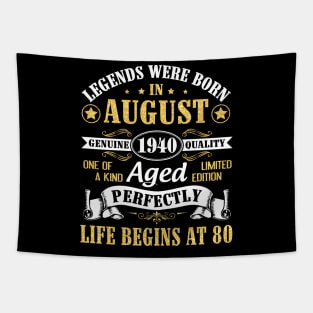 Legends Were Born In August 1940 Genuine Quality Aged Perfectly Life Begins At 80 Years Old Birthday Tapestry