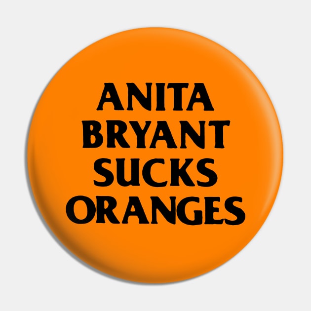 Anita Bryant Sucks Oranges Pin by LordNeckbeard