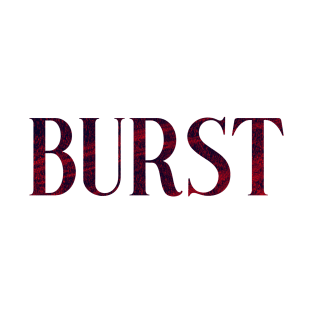 Burst - Simple Typography Style T-Shirt