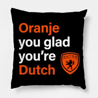 Oranje You Glad Pillow