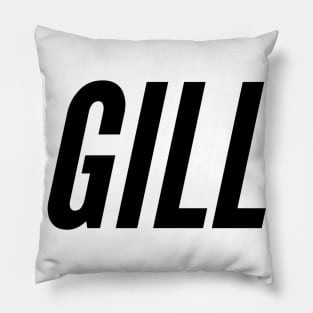 Gill is the name of a Jatt Tribe of Northern India and Pakistan Pillow