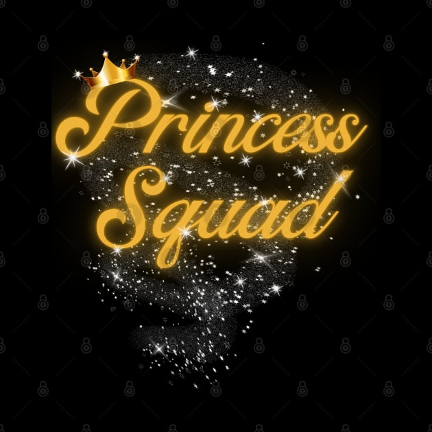 Princess Squad with Crown, Glitter and Pixie Dust by BesTees