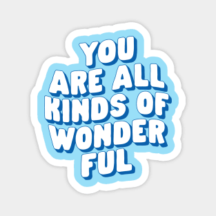 You Are All Kinds of Wonderful in Blue and White Magnet