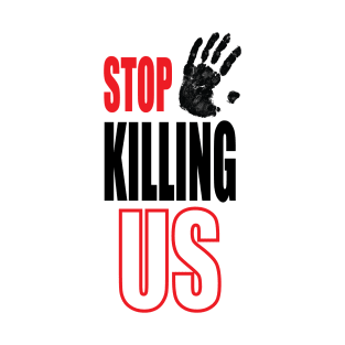 stop killing us T-Shirt