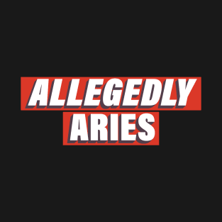 Allegedly Aries T-Shirt