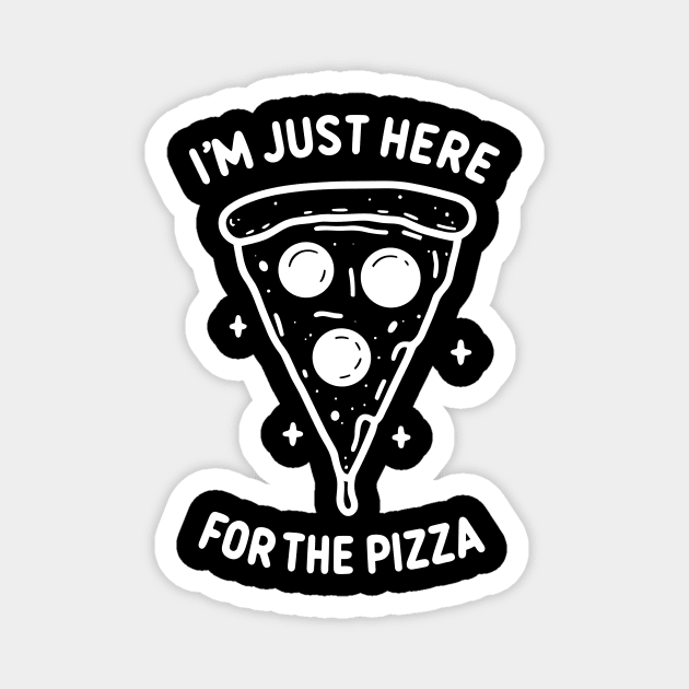 I'm Just Here for the Pizza Magnet by Frank Ring