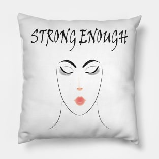 Strong Enough Pillow