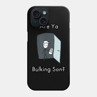 Are Ya Bulking Son Phone Case