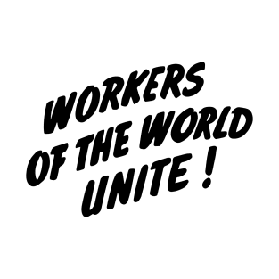 Workers of the World, Unite! T-Shirt