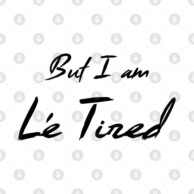 But I am Le Tired (dark) by nerdprince
