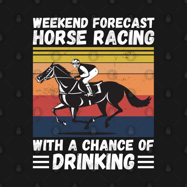 Weekend Forecast Horse Racing With A chance Of Drinking by JustBeSatisfied