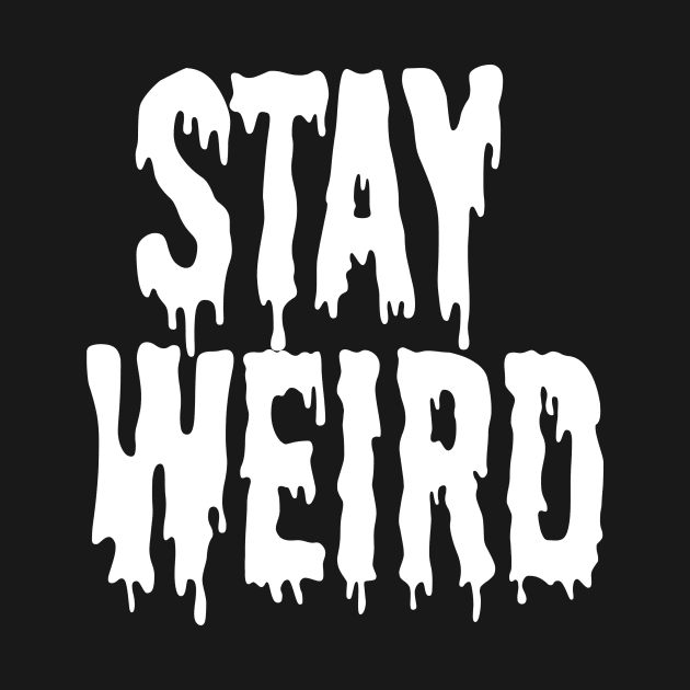 Stay Weird NU Goth Grunge Punk Emo Post Apocalyptic by Prolifictees