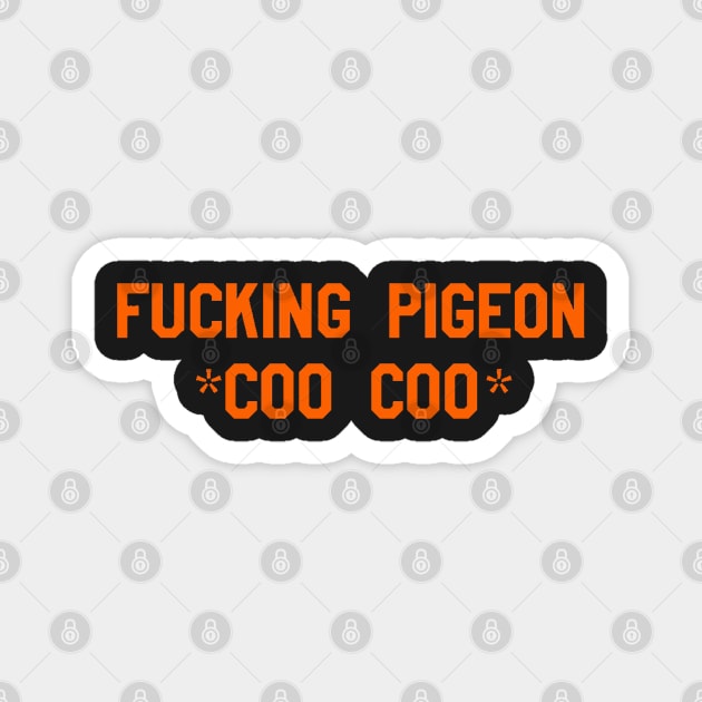 fucking pigeon Magnet by cartershart