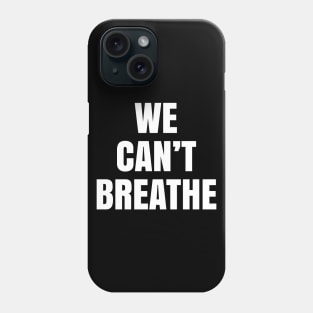 We Can't Breathe, Black Lives Matter, Civil Rights Phone Case