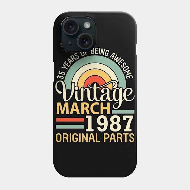 35 Years Being Awesome Vintage In March 1987 Original Parts Phone Case by DainaMotteut