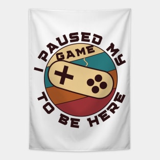 I paused my game to be here - gamer Tapestry