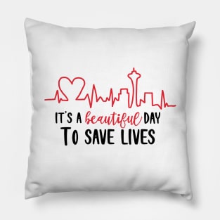 It's a Beautiful Day to Save Lives Pillow