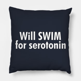 Will Swim for Serotonin Pillow