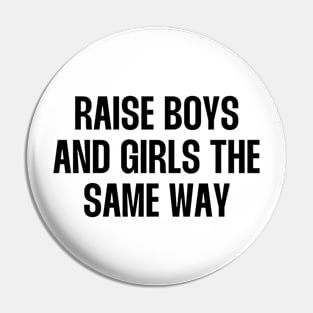 Raise boys and girls the same way quote Pin