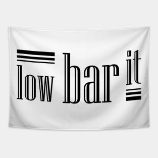 Low bar it Tapestry