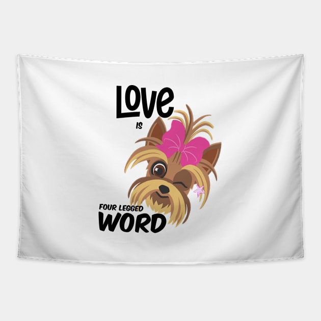 Love is four legged word  , Dogs welcome people tolerated , Dogs , Dogs lovers , National dog day , Dog Christmas day Tapestry by Otaka-Design