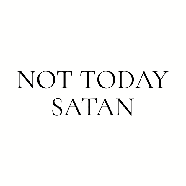 not today satan by GS