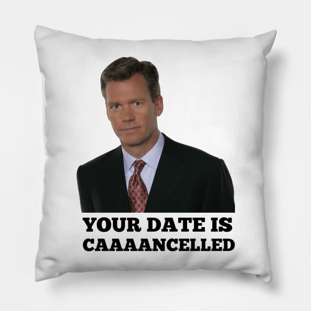 Chris Hansen Your Date is Cancelled Pillow by Ac Vai