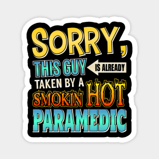 Sorry This Guy Is Taken By A Smokin' Hot Paramedic Magnet