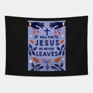 Fall for Jesus he never leaves Tapestry