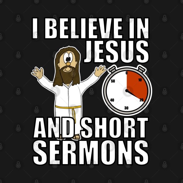 I Believe In Jesus And Short Sermons Funny Christian Humor by doodlerob