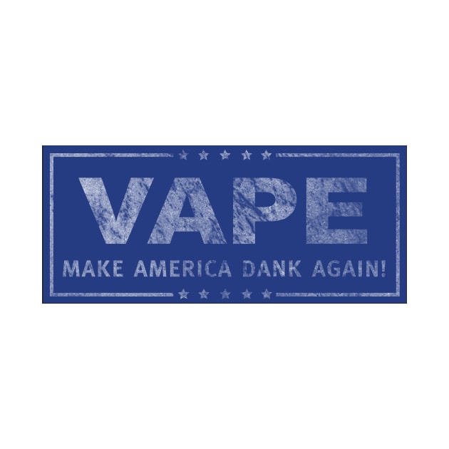 Vape - Make America Dank Again - Distressed by DankSpaghetti