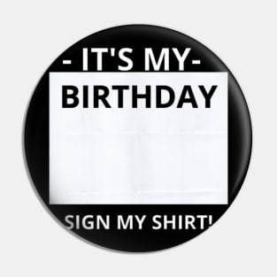 FUNNY BIRTHDAY PARTY IT'S MY BIRTHDAY SIGN MY Pin