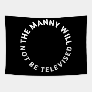 The Manny Will Not Be Televised Tapestry