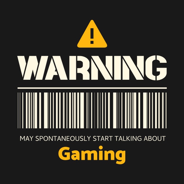 Warning may spontaneously start talking about gaming by victoria@teepublic.com